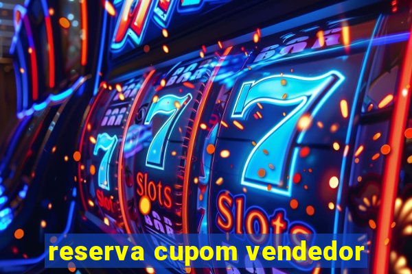 reserva cupom vendedor